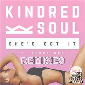 Kindred Soul  feat Shado Kane - She's Got It (Remixes)