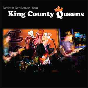 King County Queens - Ladies & Gentlemen, Your King County Queens