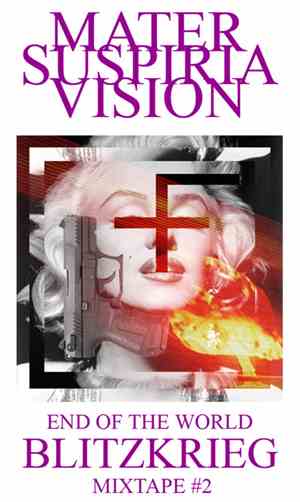Mater Suspiria Vision - Mondo Apocalypticum - The Blitzkrieg Mixtape