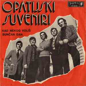 Opatijski Suveniri - Kad Nekog Voliš / Sunčan Dan