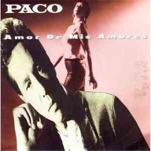 Paco  - Amor De Mis Amores
