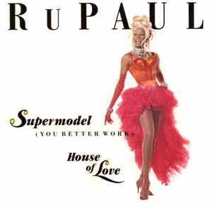 RuPaul - Supermodel (You Better Work) / House Of Love