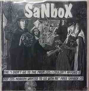 Sanbox - I Didn't Go To The Prom Cos I Couldn't Afford It Not Cos Nobody Wa ...