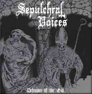 Sepulchral Voices - Defender Of The Old