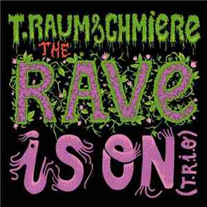 T.Raumschmiere - The Rave Is On
