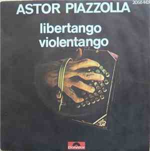 Astor Piazzolla - Libertango / Violentango