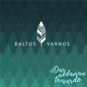 Baltos Varnos - Dar Nedaviau Tau Vardo