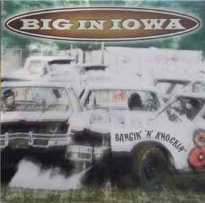 Big In Iowa - Bangin' 'N' Knockin'