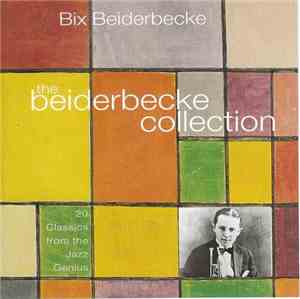 Bix Beiderbecke - The Beiderbecke Collection