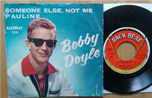 Bobby Doyle - Someone Else, Not Me / Pauline
