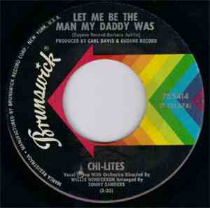 Chi-Lites - Let Me Be The Man My Daddy Was / The Twelfth Of Never