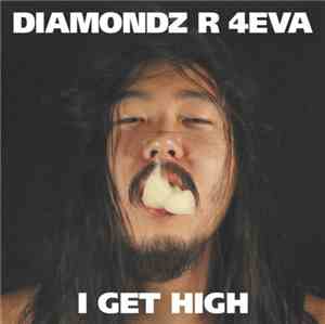 Diamondz R 4Eva - I Get High