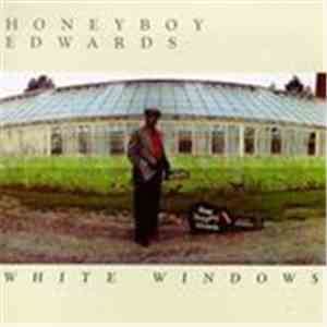Honeyboy Edwards -  White Windows