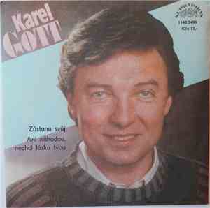 Karel Gott - Zůstanu Svůj / Ani Nahodou, Nechci Lásku Tvou
