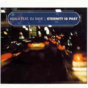 Koala Feat. DJ Dave - Eternity Is Past