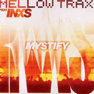 Mellow Trax Feat. INXS - Mystify