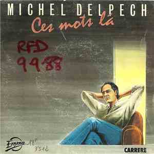 Michel Delpech - Ces Mots Là