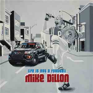 Mike Dillon - Life Is Not a Football