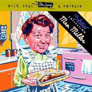 Mrs. Miller - Wild, Cool & Swingin': The Artist Collection Volume Three