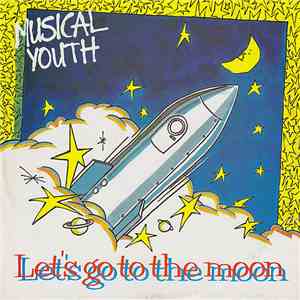 Musical Youth - Let's Go To The Moon