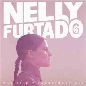 Nelly Furtado - The Spirit Indestructible