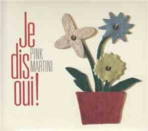 Pink Martini - Je Dis Oui!