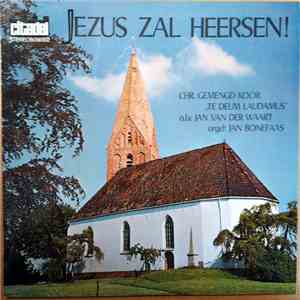 Te-Deum Laudamus, Jan Bonefaas , Conducted by Jan van der Waart - Jezus Zal ...