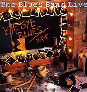 The Blues Band - Bye Bye Blues - The Blues Band Live