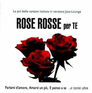 Various - Rose Rosse Per Te - Le Più Belle Canzoni Italiane In Versione Jaz ...