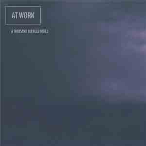 At Work - A Thousand Blended Notes