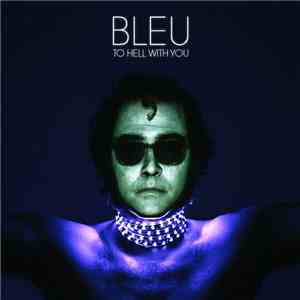 Bleu  - To Hell With You