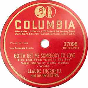Claude Thornhill And His Orchestra - Gotta Get Me Somebody To Love / Yours  ...