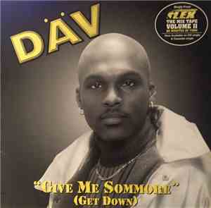 Dav  - Give Me Sommore (Get Down)