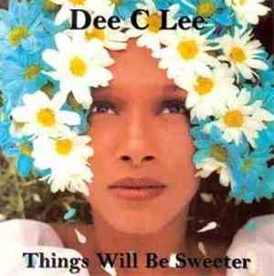 Dee C Lee - Things Will Be Sweeter