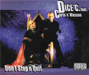 Dice'C Feat. Chris' N 'Wesson - Don't Stop' N 'Quit