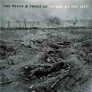 Future Of The Left - The Peace & Truce Of Future Of The Left