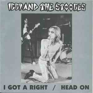 Iggy And The Stooges - I Got A Right / Head On