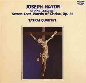 Joseph Haydn - Tátrai Quartet - String Quartet: Seven Last Words Of Christ, ...