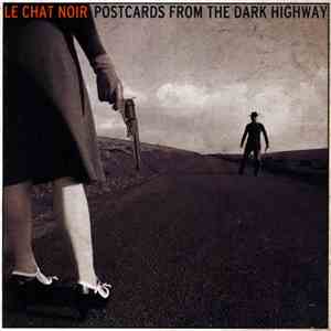 Le Chat Noir  - Postcards From The Dark Highway