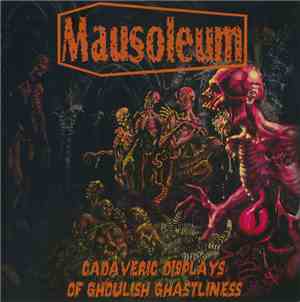 Mausoleum  - Cadaveric Displays Of Ghoulish Ghastliness