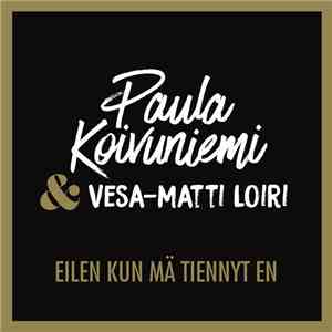Paula Koivuniemi & Vesa-Matti Loiri - Eilen Kun Mä Tiennyt En