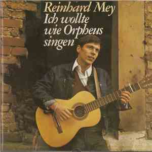 Reinhard Mey - Ich Wollte Wie Orpheus Singen