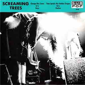 Screaming Trees - Change Has Come b/w Days / Time Speaks Her Golden Tongue  ...
