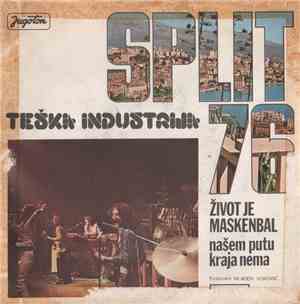 Teška Industrija - Život Je Maskenbal / Našem Putu Kraja Nema