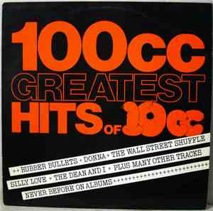 10cc - 100cc - Greatest Hits Of 10cc
