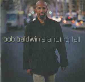 Bob Baldwin - Standing Tall