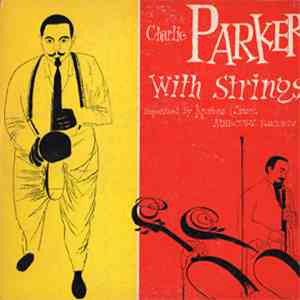 Charlie Parker With Strings - Charlie Parker With Strings