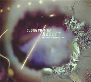 Cuong Vu 4-tet - Ballet - The Music Of Michael Gibbs