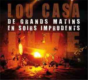 Lou Casa - De Grands Matins En Soirs Imprudents