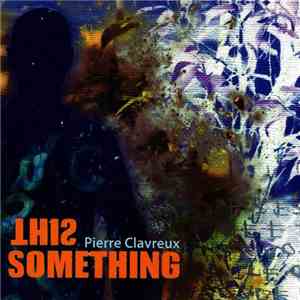 Pierre Clavreux - This Something
